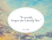 Be yourself Everyone else is already taken.jpg